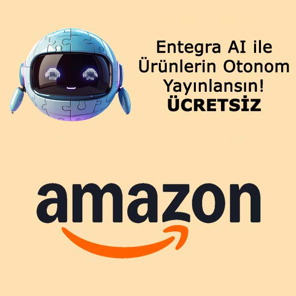 Entegra AI ile Amazon'a Ürünlerin Otonom Listelensin! ÜCRETSİZ