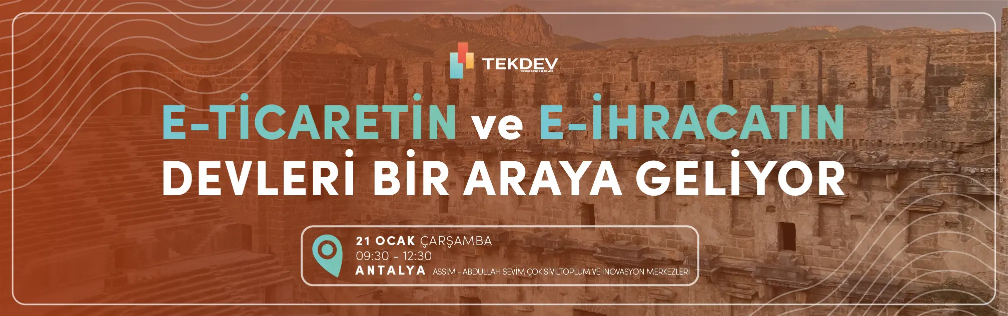 21 Ocak Çarşamba Büyük Antalya TEKDEV E-ticaret ve E-ihracat Konferansı
