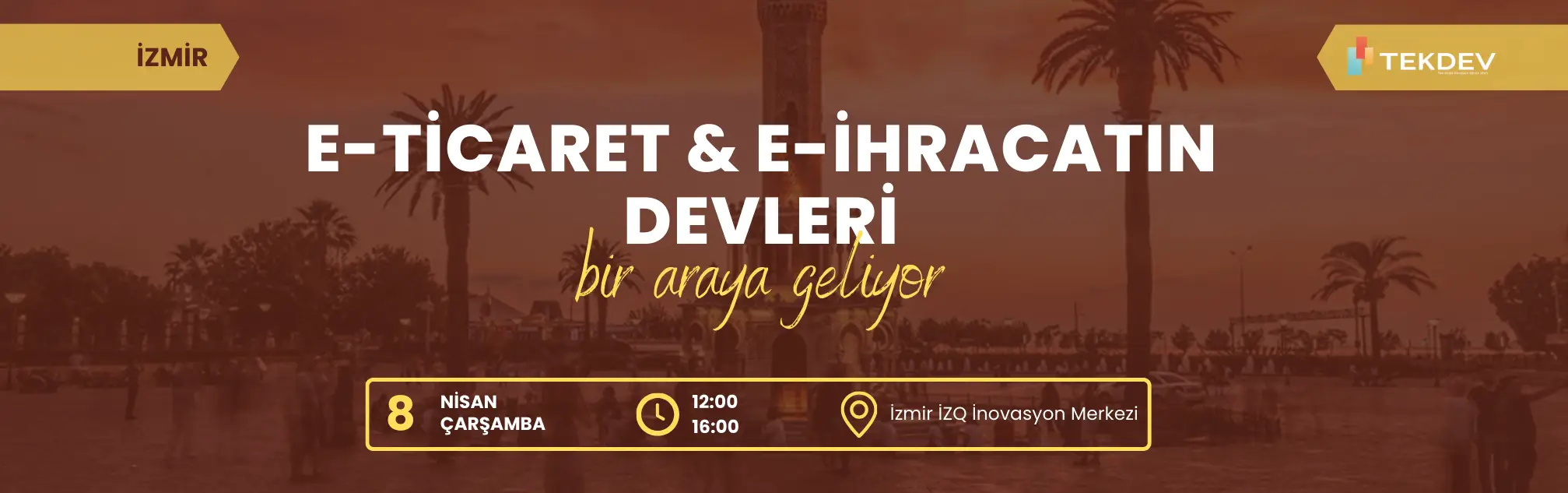 Eticaret'in Devlerini bir araya getirerek tüm gün E-ticaret ve E-ihracat konuşacağımız İZMİR etkinliğimize davetlisiniz.
